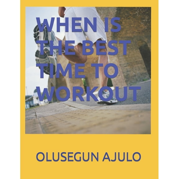When Is the Best Time to Workout (Paperback)