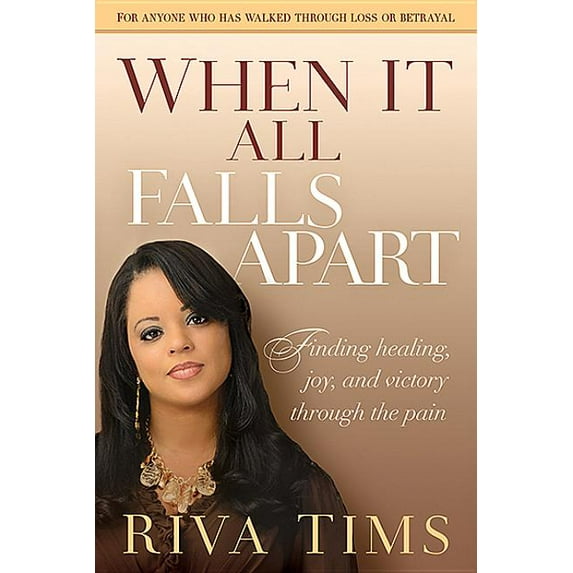 When It All Falls Apart: Find Healing, Joy and Victory Through the Pain, (Paperback)