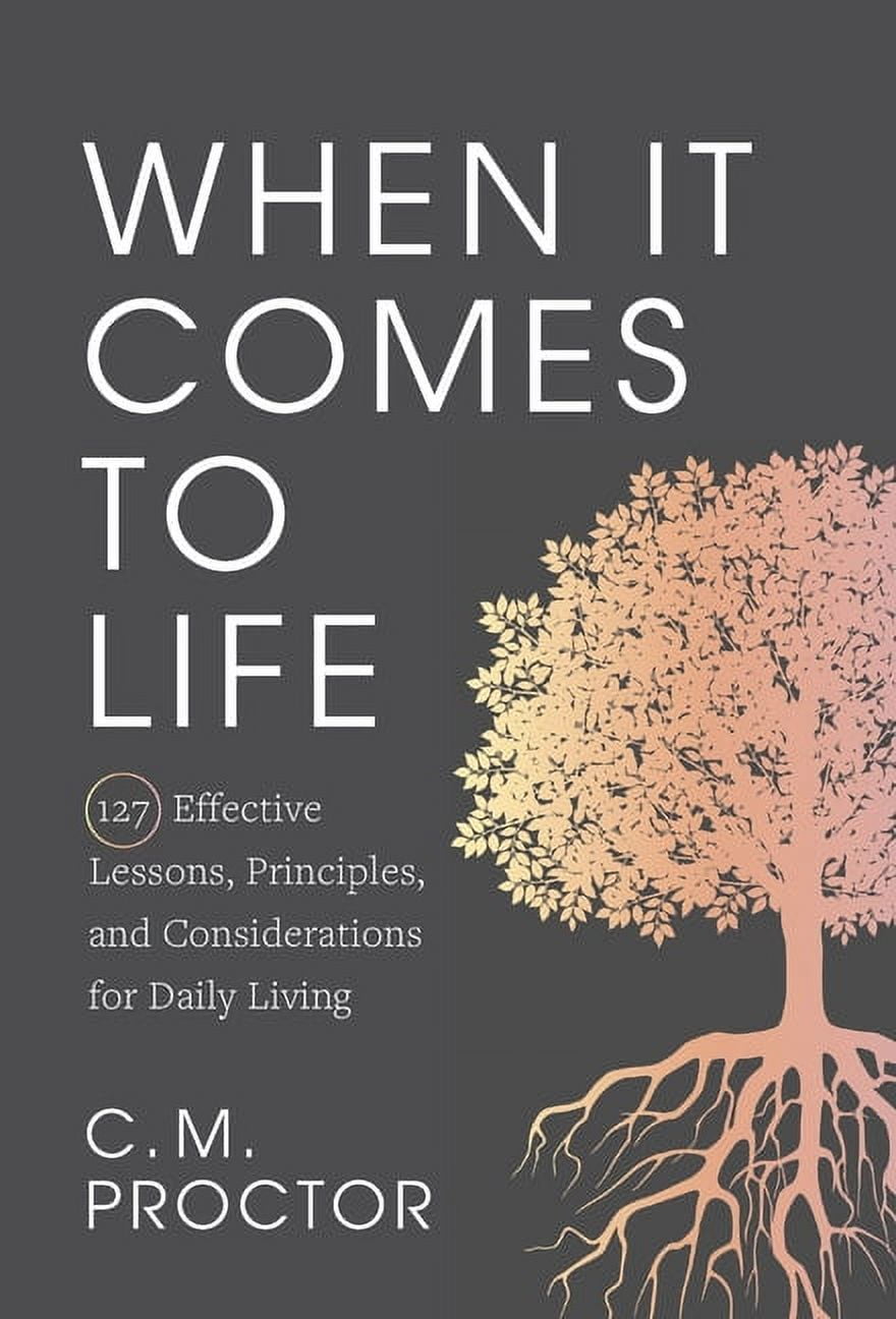 When It Comes to Life: 127 Effective Lessons, Principles, and ...