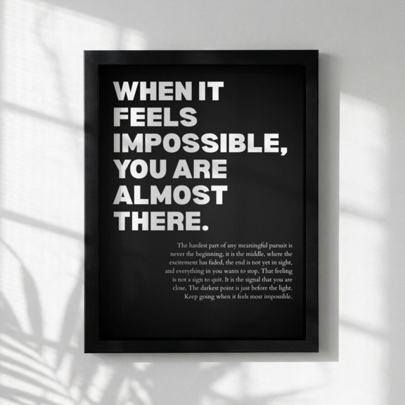 When It Feels Impossible You Are Almost There Powerful Motivational Wall Art Success Quote Portrait Decor Office Home Unframed Paper Print