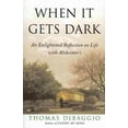thumbnail image 1 of When It Gets Dark : An Enlightened Reflection on Life with Alzheimer's (Paperback), 1 of 1
