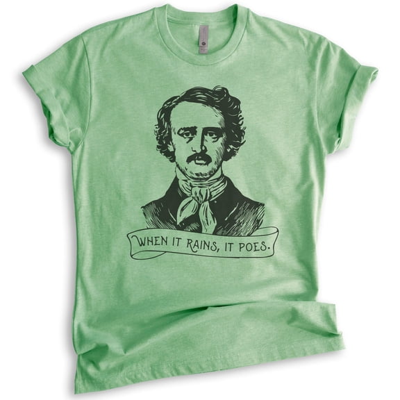 When It Rains It Poes Shirt, Unisex Women's Men's Shirt, Edgar Allen Poe Shirt, Funny Gothic Poe Poet Tee, Heather Apple Green, Medium
