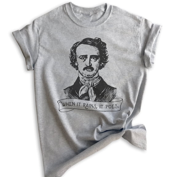When It Rains It Poes Shirt, Unisex Women's Men's Shirt, Edgar Allen Poe Shirt, Funny Gothic Poe Poet Tee, Heather Gray, Medium