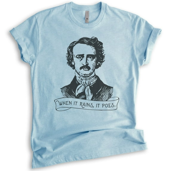 When It Rains It Poes Shirt, Unisex Women's Men's Shirt, Edgar Allen Poe Shirt, Funny Gothic Poe Poet Tee, Heather Light Blue, 3X-Large