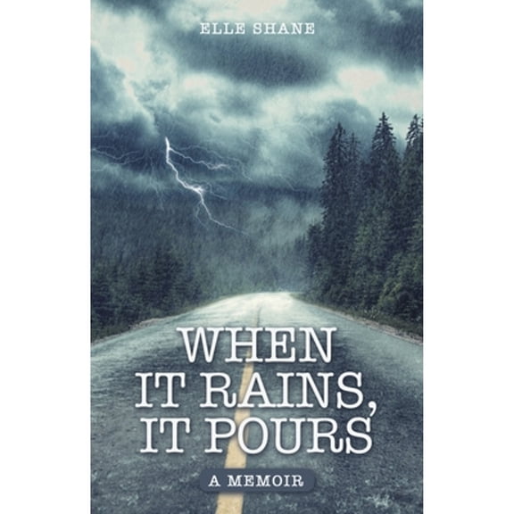 When It Rains, It Pours: A Memoir (Paperback) by Elle Shane