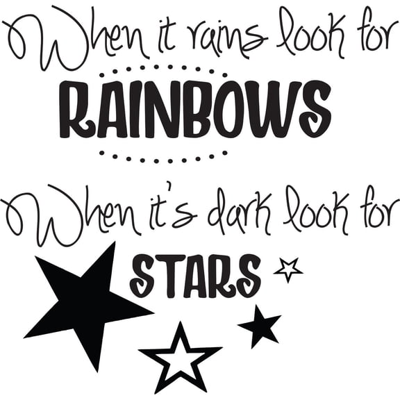 When It Rains, Look For Rainbows When Its Dark, Look For Stars - Vinyl Wall Sticker / Decal - 20"x20"