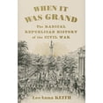 thumbnail image 1 of Pre-Owned When It Was Grand: The Radical Republican History of the Civil War (Hardcover) 0809080311 9780809080311, 1 of 1