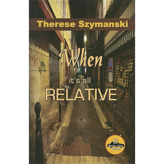 Motor City Thriller When It's All Relative, Book 8, (Paperback)