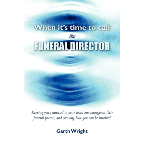 When It's Time to Call the Funeral Director, (Paperback)