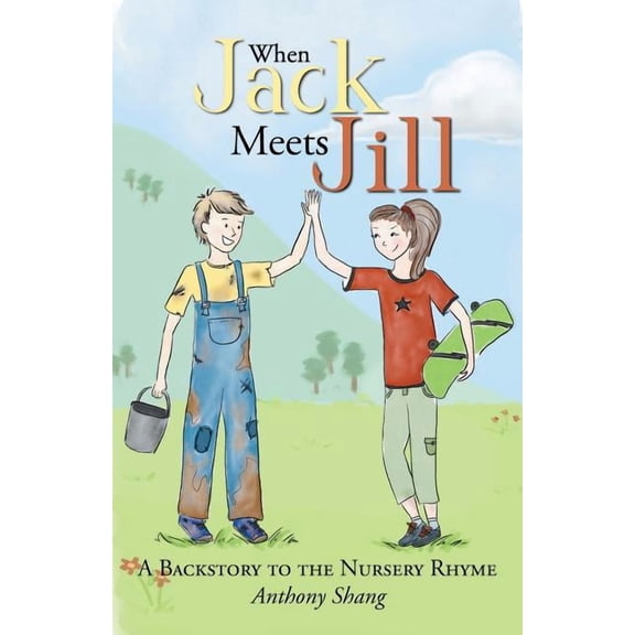When Jack Meets Jill: A Backstory to the Nursery Rhyme, (Paperback)