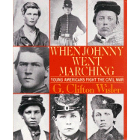 Pre-Owned When Johnny Went Marching: Young Americans Fight the Civil War (Hardcover) 0688165370 9780688165376