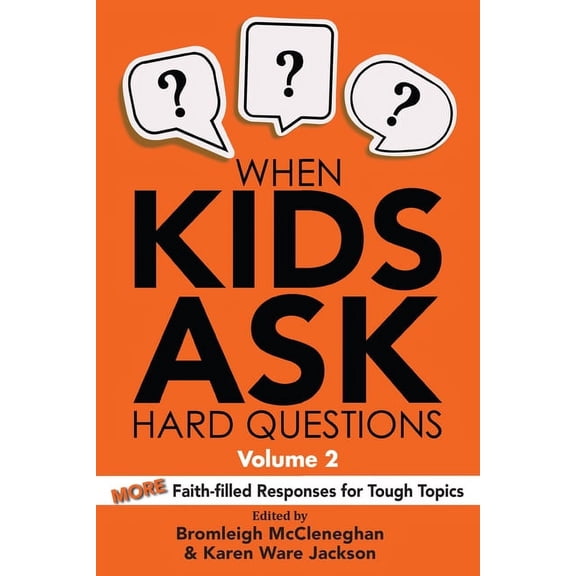 When Kids Ask Hard Questions, Volume 2: More Faith-Filled Responses for Tough Topics, (Paperback)