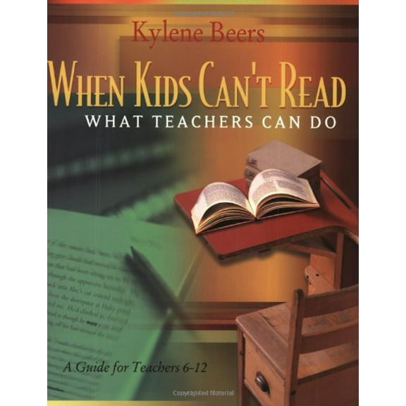 Pre-Owned When Kids Can't Read?what Teachers Can Do: A Guide for Teachers 6-12 (Paperback) 0867095199 9780867095197