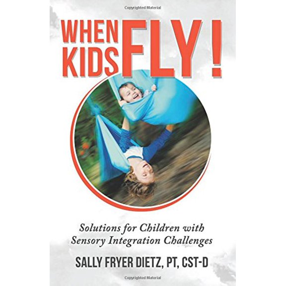 Pre-Owned When Kids Fly: Solutions for Children with Sensory Integration Challenges (Paperback) 1634136098 9781634136099
