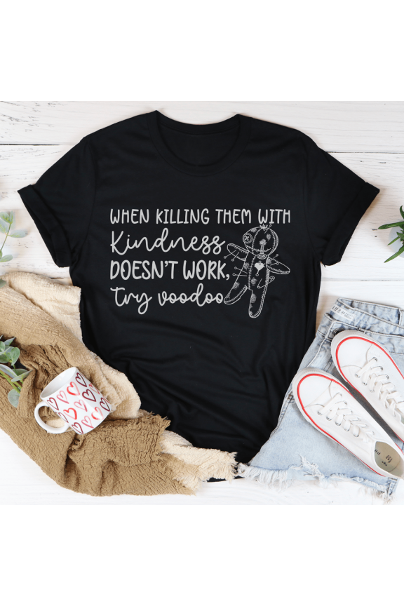 When Killing Them With Kindness Doesnt Work Tee Black Heather S Peachy Sunday T-Shirt