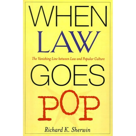 Pre-Owned When Law Goes Pop: The Vanishing Line Between Law and Popular Culture (Hardcover) 0226752917 9780226752914