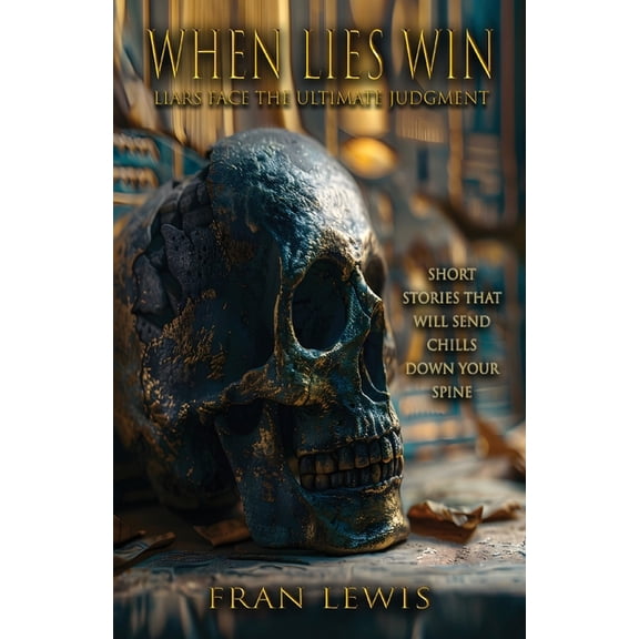 When Lies Win: Liars Face the Ultimate Judgment, (Paperback)