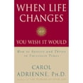thumbnail image 1 of Pre-Owned When Life Changes or You Wish It Would: How to Survive and Thrive in Uncertain Times (Hardcover) 0060188960 9780060188962, 1 of 1