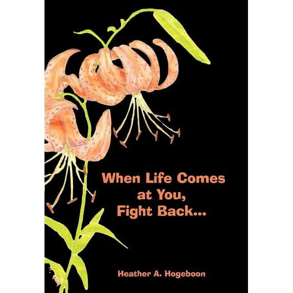 When Life Comes at You, Fight Back... (Hardcover)