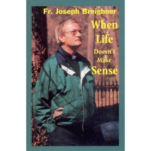 Pre-Owned When Life Doesn't Make Sense (Paperback) 188593808X 9781885938084