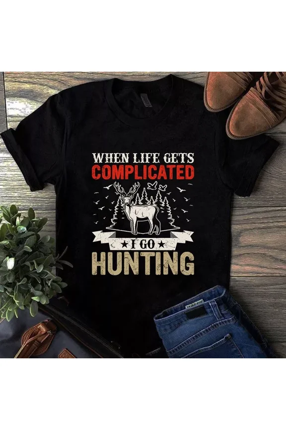 When Life Gets Complicated I Go Hunting The Funny Hunter Gift Unisex T-Shirt, up to 5XL
