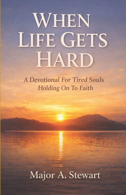 When Life Gets Hard: A Devotional For Tired Souls Holding On To Faith, (Paperback)