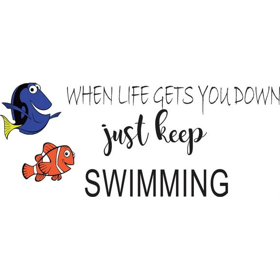 When Life Gets You Down Just Keep Swimming Finding Nemo Quote Baby Kid Childrens Girl Boy Picture Art Mural Custom Wall Decal Vinyl Sticker 15 Inches X 30 Inches