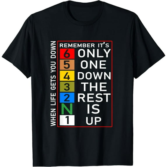 When Life Gets You Down Remember Only One Down Rest is Up T-Shirt