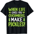 thumbnail image 1 of When Life Gives You Cucumbers, Make Pickles! T-Shirt, 1 of 4