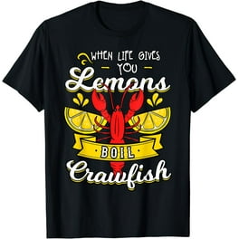 When Life Gives You Lemon Boil Crawfish Shirt Mudbug Gift When Life Gives You Lemon Boil Crawfish Shirt Mudbug Gift
