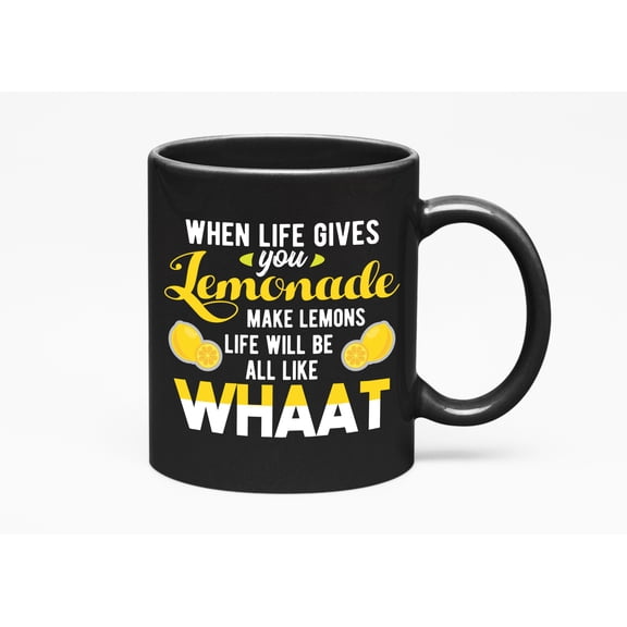 When Life Gives You Lemonade Make Lemons Humorous, Black 11oz Ceramic Mug