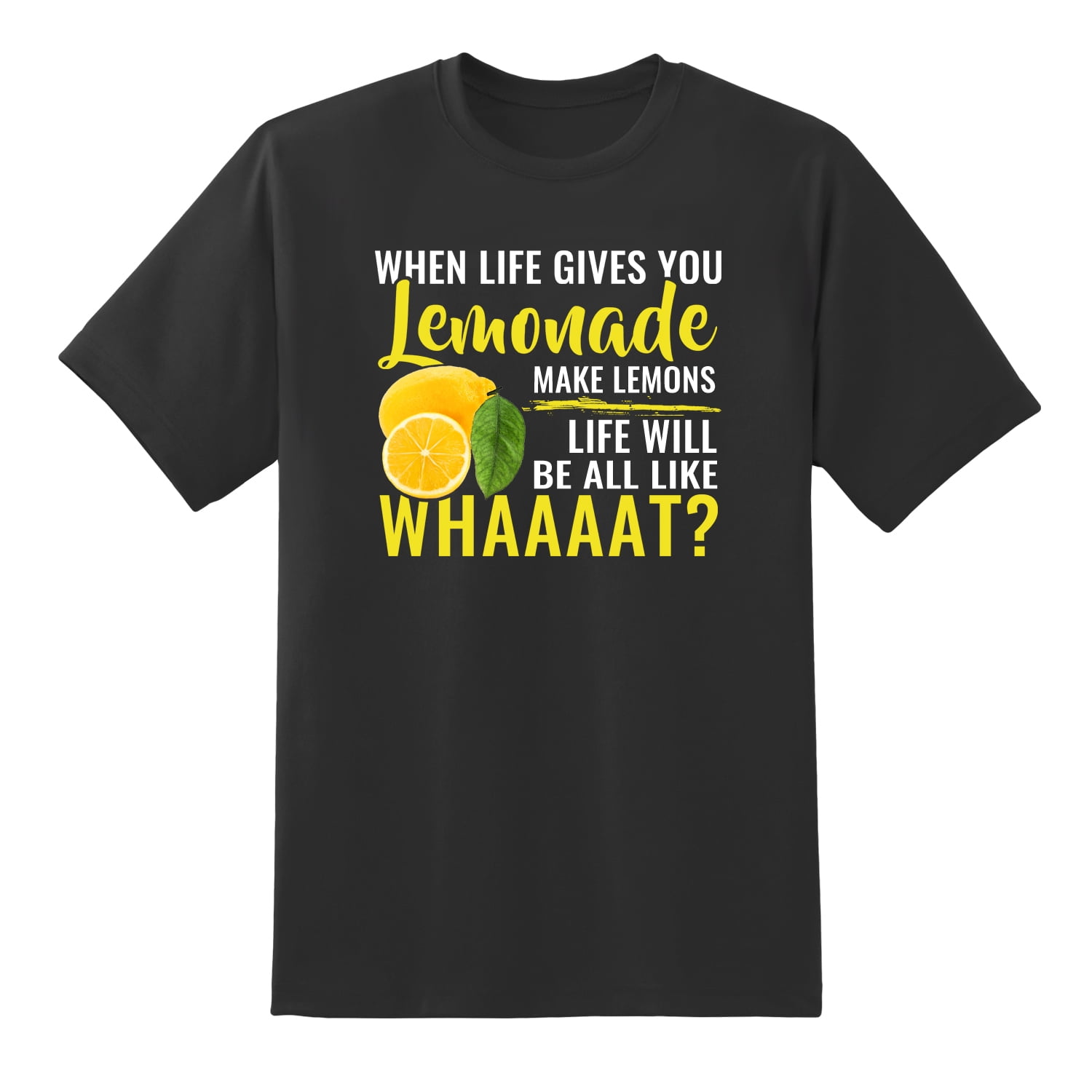When Life Gives You Lemons, Make Lemonade! Funny T-Shirt When Life Gives You Lemons, Make Lemonade! Funny T-Shirt