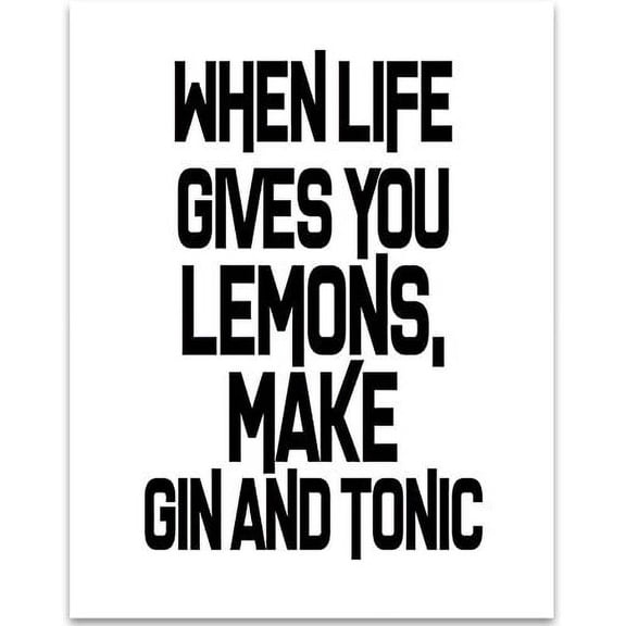 When Life Gives You Lemons- 11x14 Unframed Typography Art Print - Great Funny Inspirational Gift