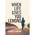 thumbnail image 1 of When Life Gives You Lemons: A Collection of Short Stories, 1 of 1