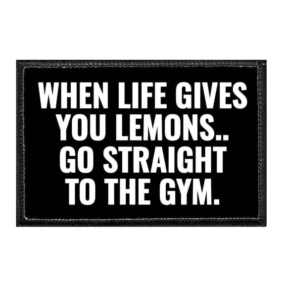 When Life Gives You Lemons..Go Straight to the Gym. - Removable Patch
