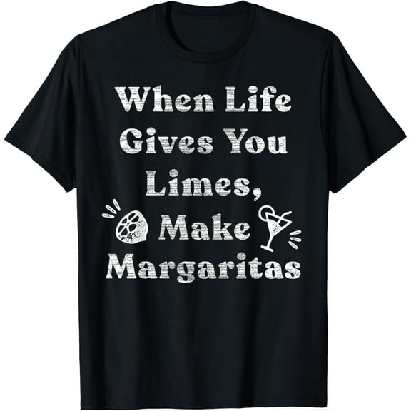 When Life Gives You Limes Make Margaritas Top Funny Drinking T-Shirt