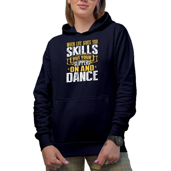 When Life Gives You Skills Put Your Slippers On And Dance Merch Gift Ideas for Dancers Navy Hooded Sweatshirt or Hoodie, 3XL