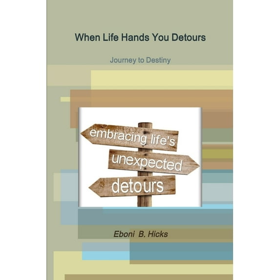 When Life Hands You Detours, (Paperback)
