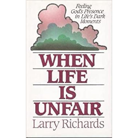 Pre-Owned When Life Is Unfair: Feeling God's Presence in Life's Dark Moments (Hardcover) 0849906652 9780849906657
