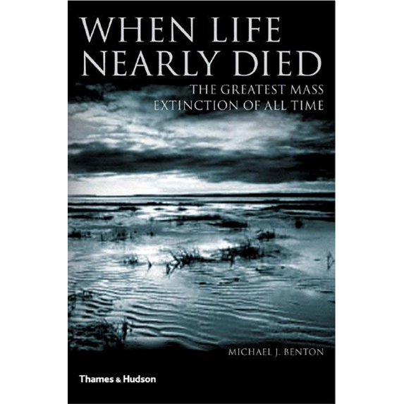 When Life Nearly Died: The Greatest Mass Extinction of All Time (Paperback)