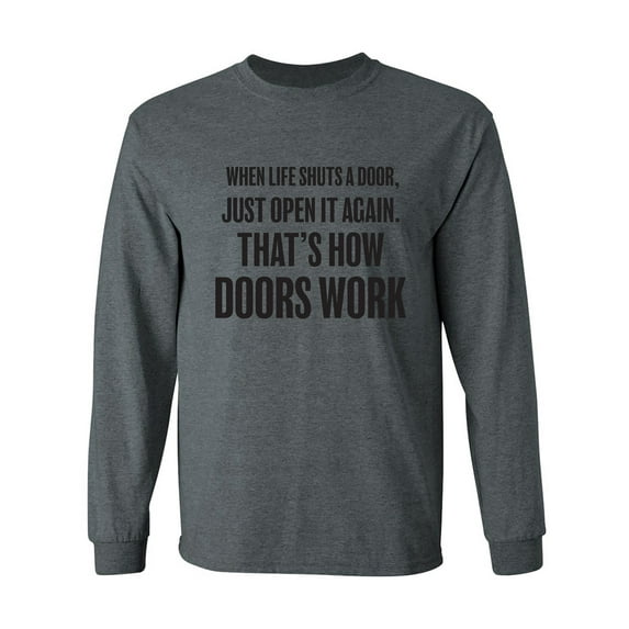 When Life Shuts A Door. . Open It Adult Long Sleeve T-shirt