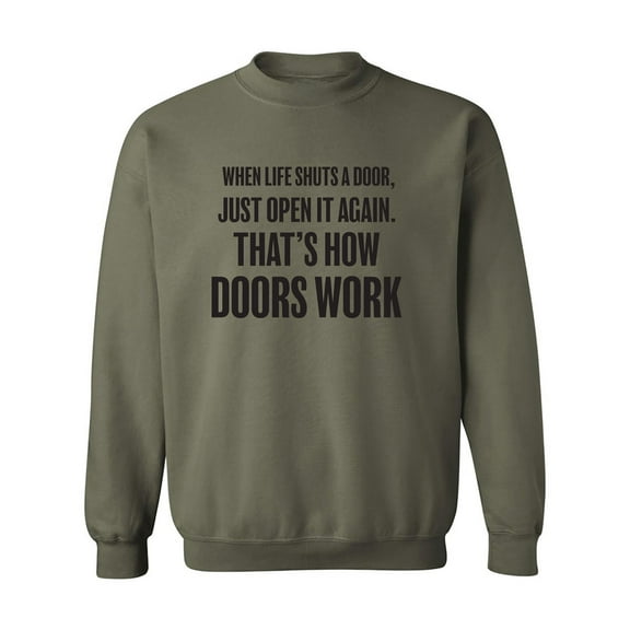 When Life Shuts A Door. . Open It Crewneck Sweatshirt