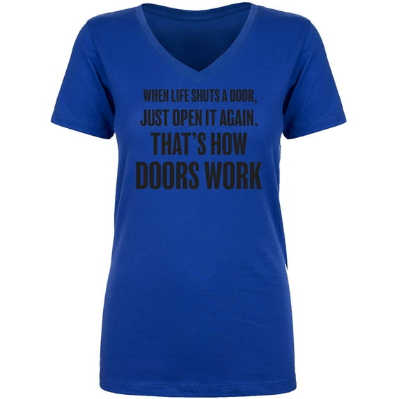 When Life Shuts A Door. . Open It Womens V-Neck Tee