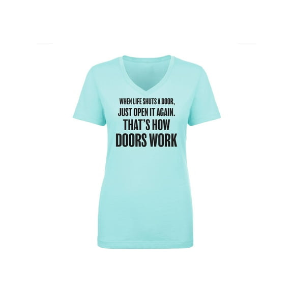 When Life Shuts A Door. . Open It Womens V-Neck Tee