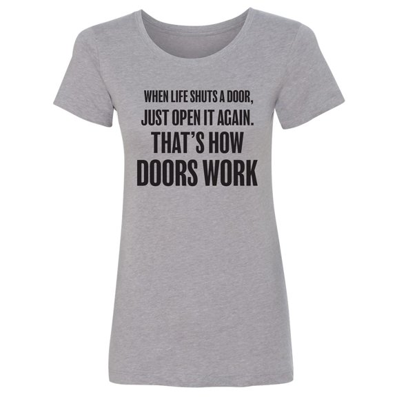 When Life Shuts A Door. . Open It Womens crewneck tee