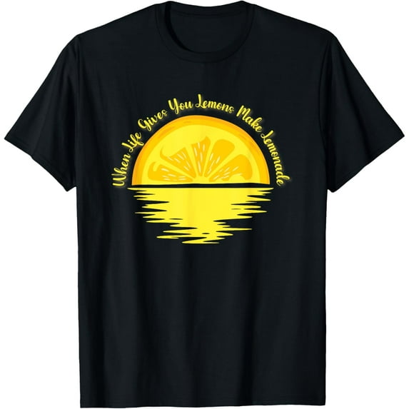 When Life gives you Lemons make... - Lemonade T-Shirt