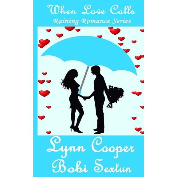 When Love Calls: Raining Romance Series Paperback 1530193370 9781530193370 Lynn Cooper, Bobi Sextun
