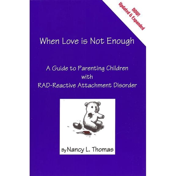 Pre-Owned When Love Is Not Enough: A Guide to Parenting with Reactive Attachment Disorder-RAD (Paperback) by Nancy Thomas