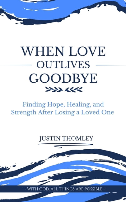 When Love Outlives Goodbye, (Paperback)