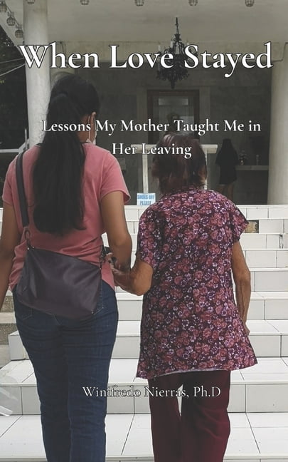 When Love Stayed: Lessons My Mother Taught Me in Her Leaving, (Paperback)